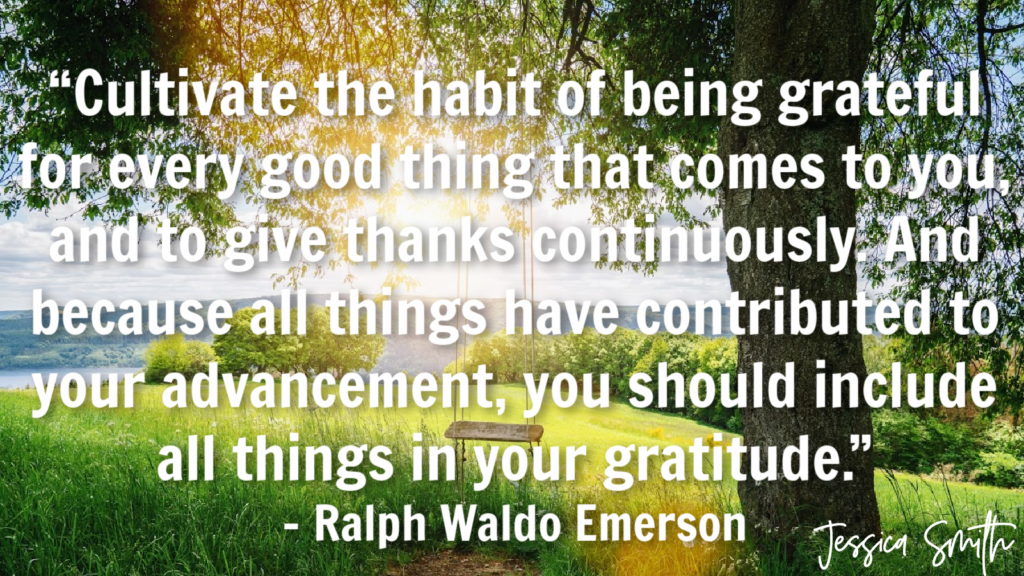 Gratitude Quote_Ralph Waldo Emerson - Jessica Smith TV