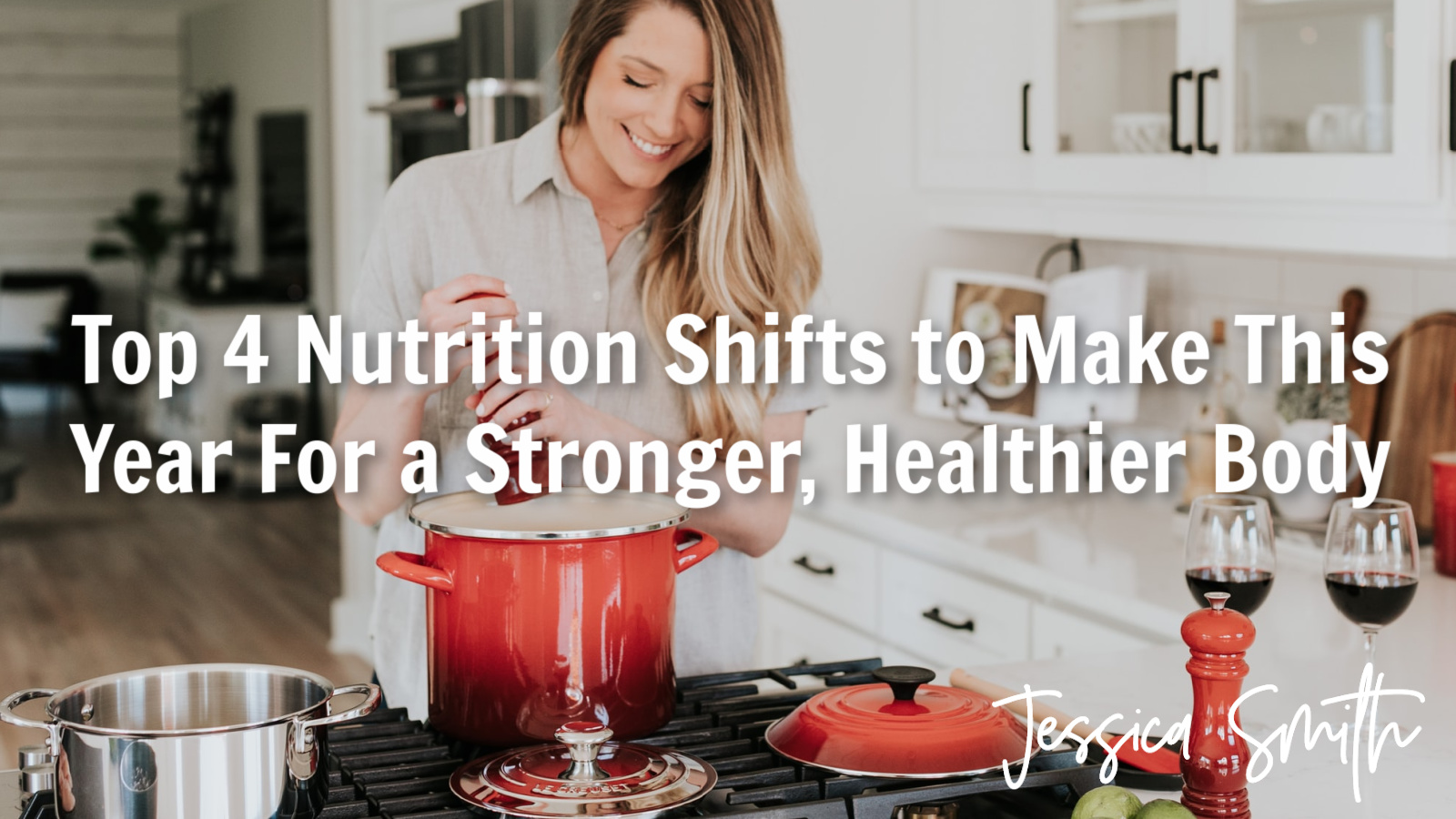 Top 4 Nutrition Shifts to Make This Year For a Stronger, Healthier Body