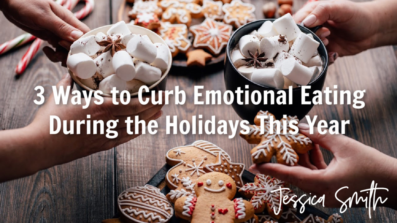 3-ways-to-curb-emotional-eating-during-the-holidays-this-year-jessica