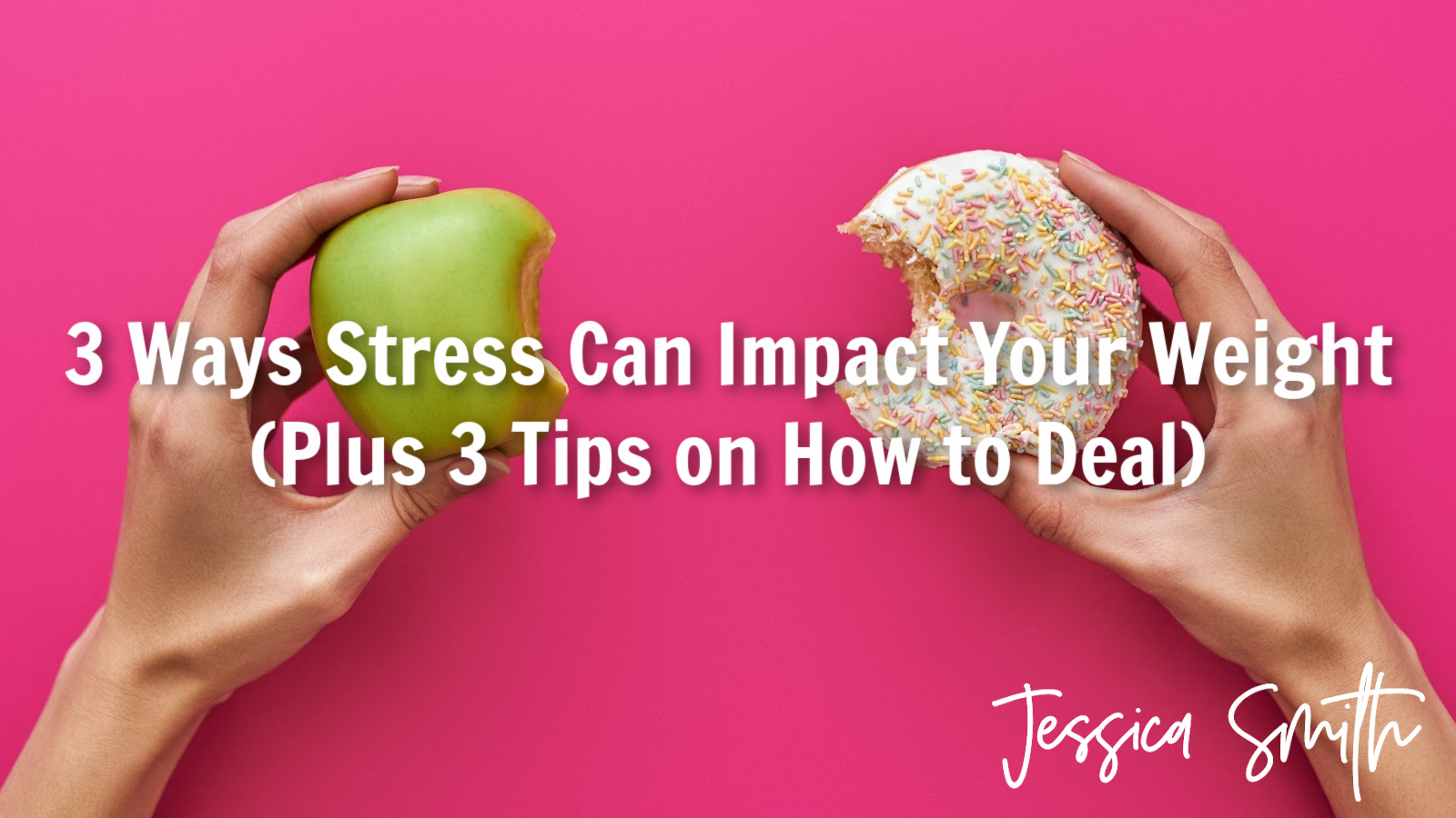 3 Ways Stress Can Impact Your Weight (Plus 3 Tips on How to Deal) - Jessica  Smith TV