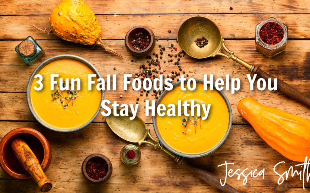 5 Fun Fall Foods That Help You Stay Healthy (Plus 3 Simple Seasonal Recipes to Try!)