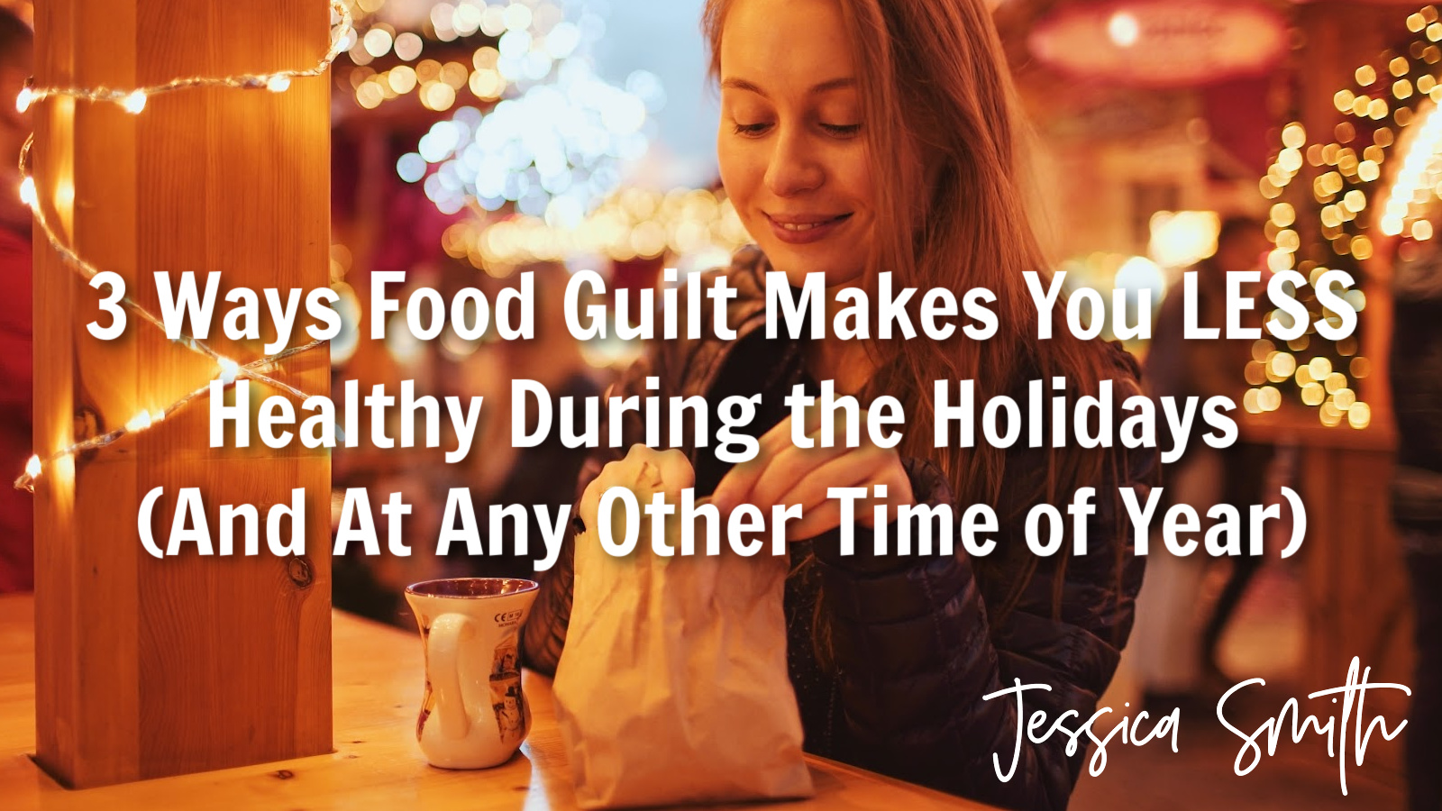3 Ways Food Guilt Makes You LESS Healthy During the Holidays (And At Any Other Time of Year)