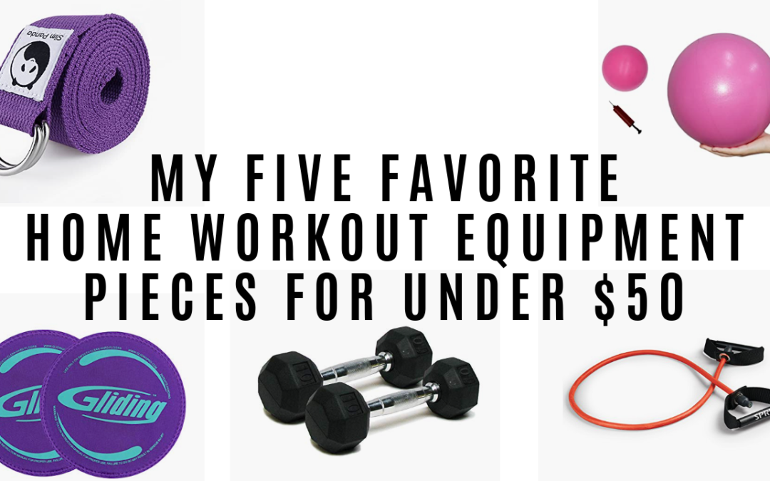 My 5 favorite home workout equipment pieces for under $50 