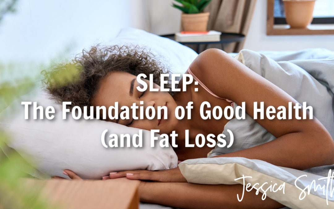 Sleep: The Foundation of Good Health (and Fat Loss)