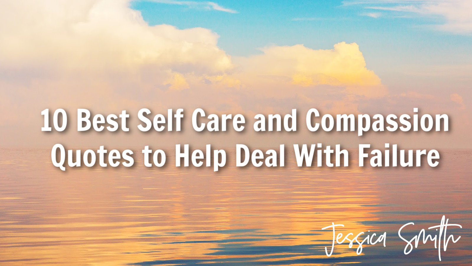 10 Best Self Care and Compassion Quotes to Help Deal With Failure