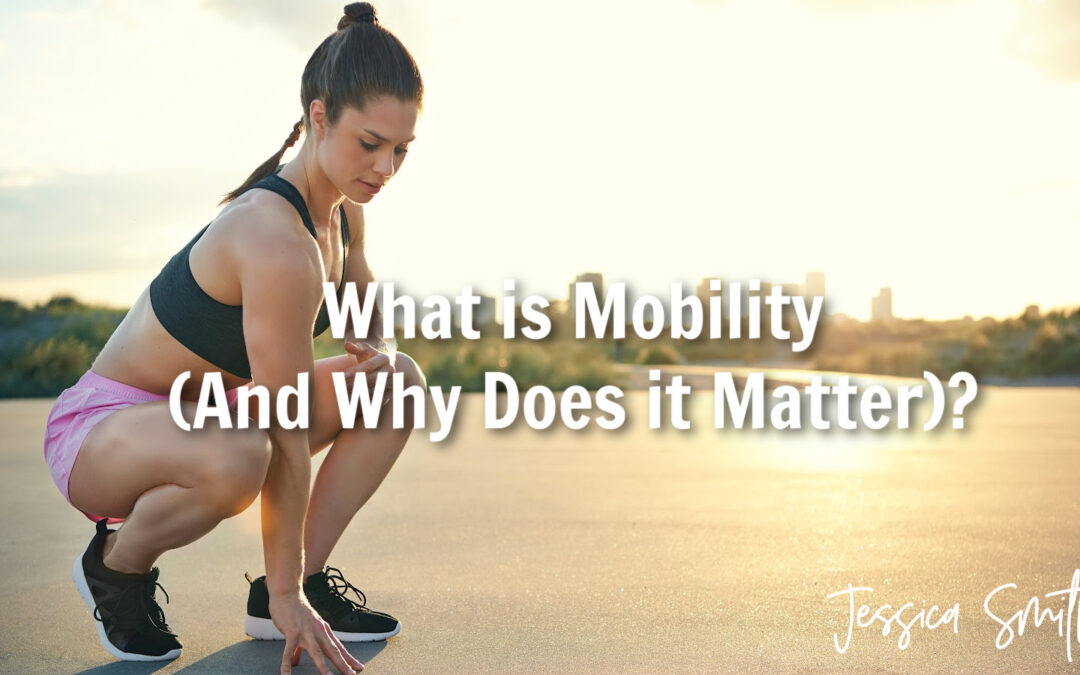 What is Mobility (And Why Does It Matter)?