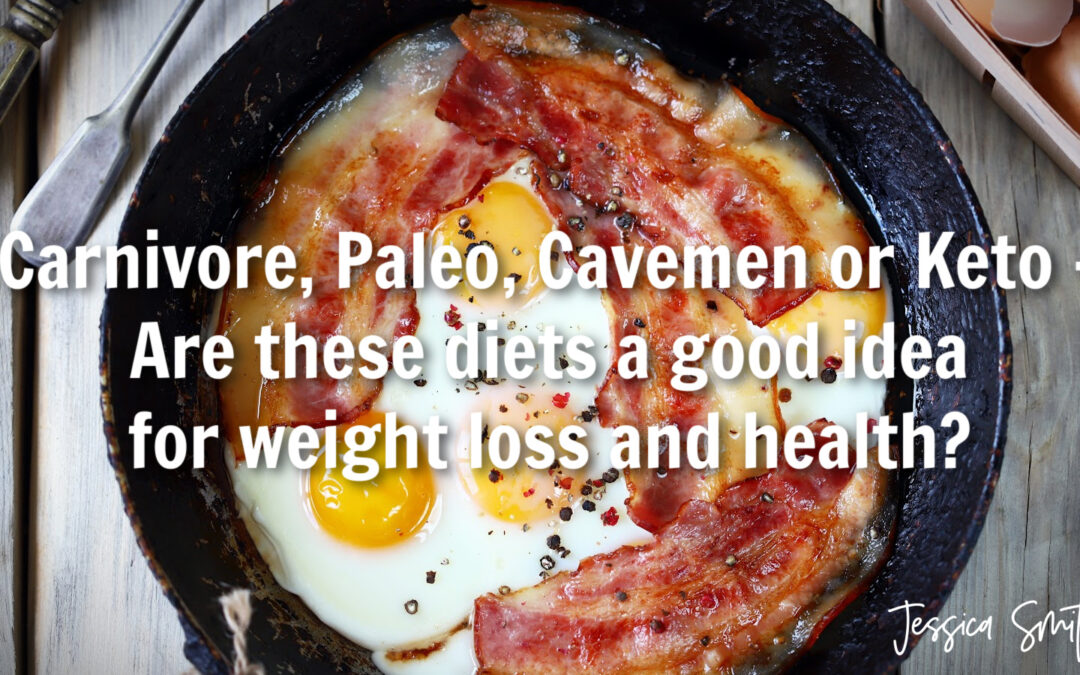 Carnivore, Paleo, Cavemen + Keto – Are these diets a good idea for weight loss and health?